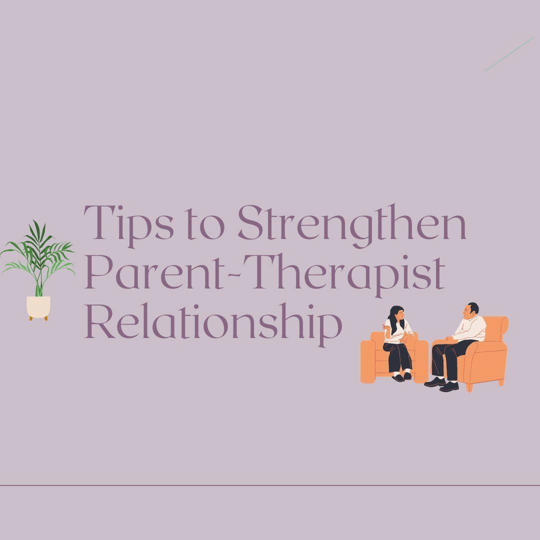 Tips for Building a Strong Parent-Therapist Relationship